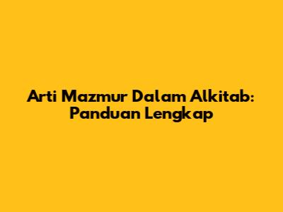 Arti Mazmur Dalam Alkitab: Panduan Lengkap