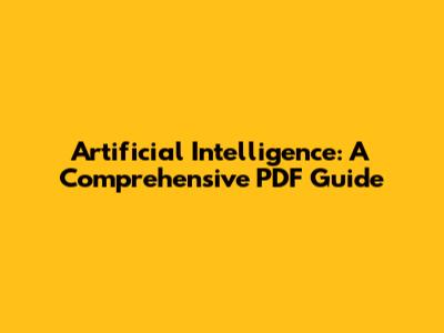 Artificial Intelligence: A Comprehensive PDF Guide