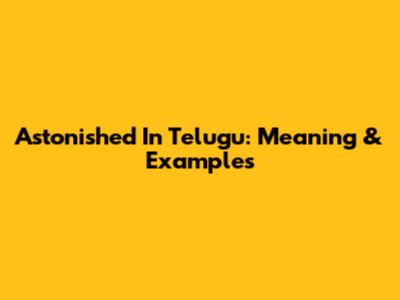 Astonished In Telugu: Meaning & Examples