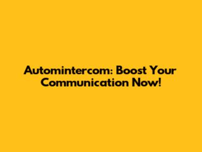Automintercom: Boost Your Communication Now!