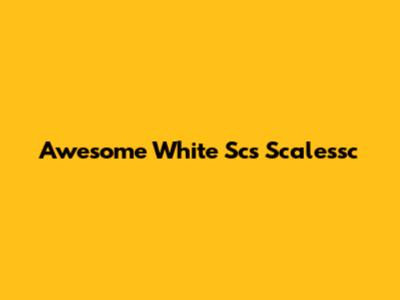 Awesome White Scs Scalessc
