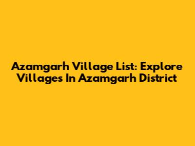 Azamgarh Village List: Explore Villages In Azamgarh District