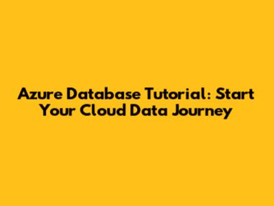 Azure Database Tutorial: Start Your Cloud Data Journey