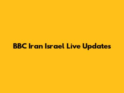 BBC Iran Israel Live Updates