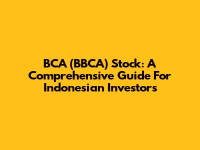 BCA (BBCA) Stock: A Comprehensive Guide For Indonesian Investors