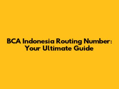 BCA Indonesia Routing Number: Your Ultimate Guide