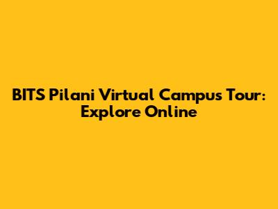BITS Pilani Virtual Campus Tour: Explore Online