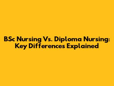 BSc Nursing Vs. Diploma Nursing: Key Differences Explained