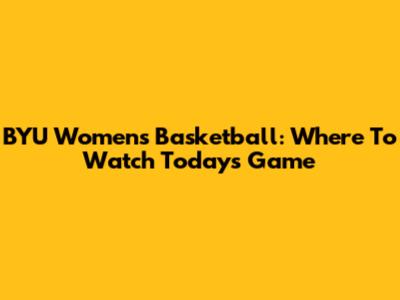 BYU Women's Basketball: Where To Watch Today's Game