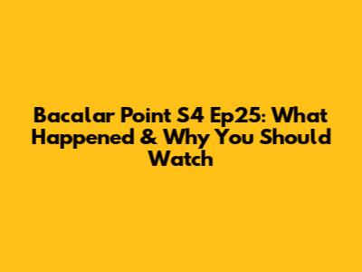 Bacalar Point S4 Ep25: What Happened & Why You Should Watch