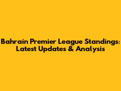 Bahrain Premier League Standings: Latest Updates & Analysis