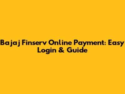 Bajaj Finserv Online Payment: Easy Login & Guide
