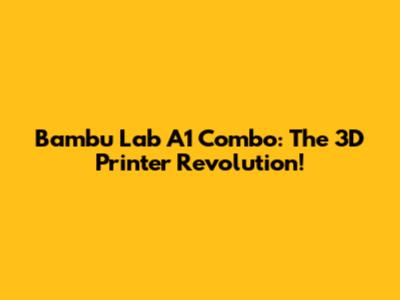 Bambu Lab A1 Combo: The 3D Printer Revolution!