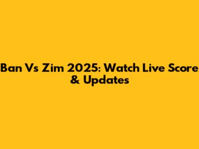 Ban Vs Zim 2025: Watch Live Score & Updates