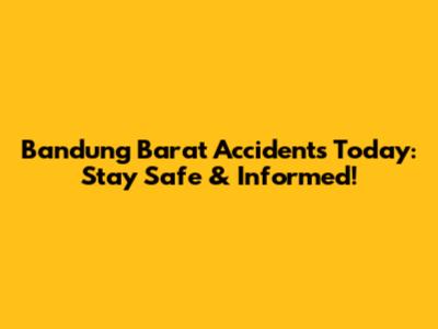 Bandung Barat Accidents Today: Stay Safe & Informed!