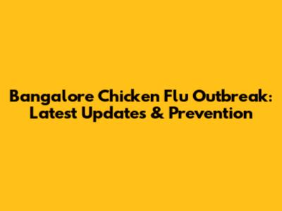 Bangalore Chicken Flu Outbreak: Latest Updates & Prevention
