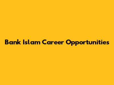 Bank Islam Career Opportunities