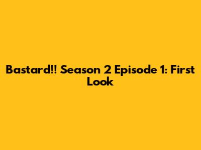 Bastard!! Season 2 Episode 1: First Look