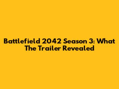 Battlefield 2042 Season 3: What The Trailer Revealed
