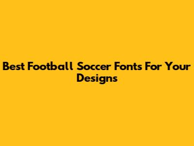 Best Football Soccer Fonts For Your Designs
