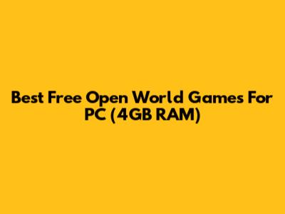 Best Free Open World Games For PC (4GB RAM)
