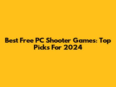 Best Free PC Shooter Games: Top Picks For 2024