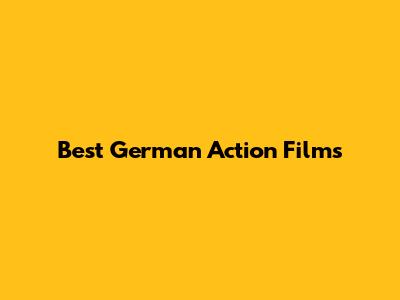 Best German Action Films