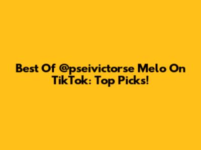 Best Of @pseivictorse Melo On TikTok: Top Picks!