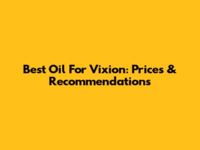 Best Oil For Vixion: Prices & Recommendations
