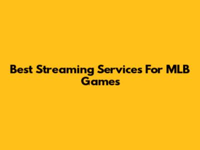 Best Streaming Services For MLB Games