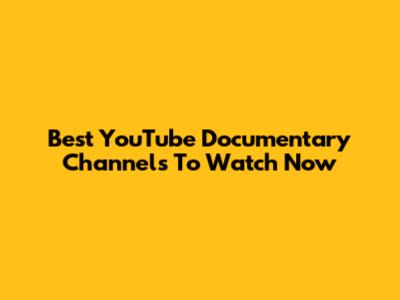 Best YouTube Documentary Channels To Watch Now
