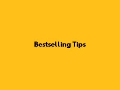 Bestselling Tips