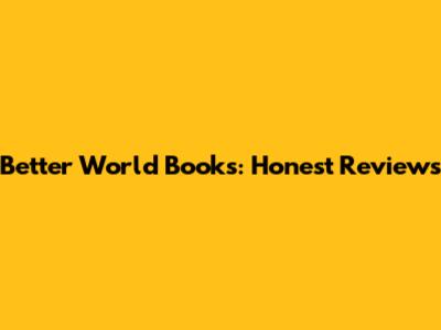 Better World Books: Honest Reviews