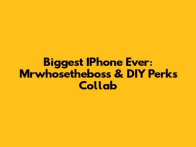 Biggest IPhone Ever: Mrwhosetheboss & DIY Perks Collab