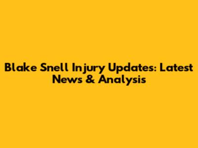 Blake Snell Injury Updates: Latest News & Analysis