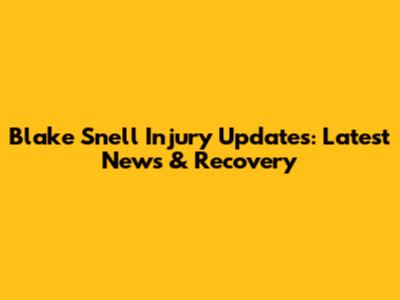 Blake Snell Injury Updates: Latest News & Recovery