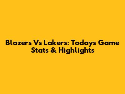 Blazers Vs Lakers: Today's Game Stats & Highlights