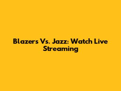 Blazers Vs. Jazz: Watch Live Streaming