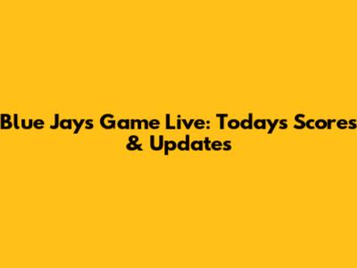 Blue Jays Game Live: Today's Scores & Updates