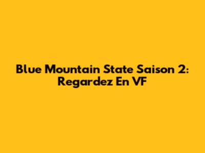 Blue Mountain State Saison 2: Regardez En VF