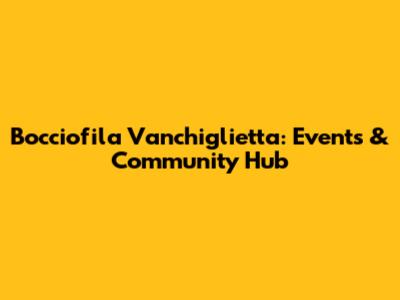 Bocciofila Vanchiglietta: Events & Community Hub