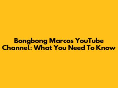 Bongbong Marcos YouTube Channel: What You Need To Know