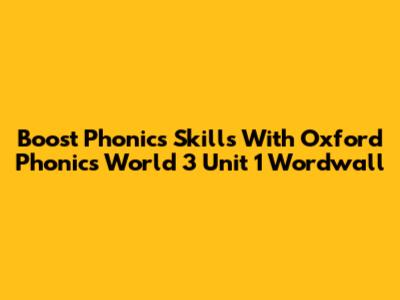 Boost Phonics Skills With Oxford Phonics World 3 Unit 1 Wordwall