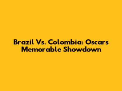 Brazil Vs. Colombia: Oscar's Memorable Showdown
