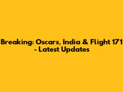 Breaking: Oscars, India & Flight 171 - Latest Updates