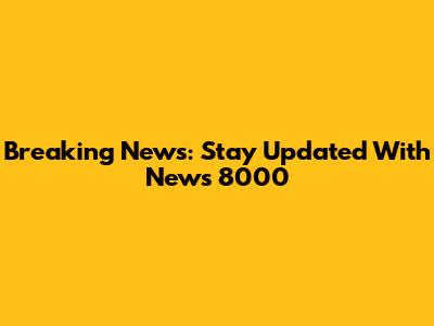 Breaking News: Stay Updated With News 8000