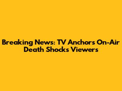 Breaking News: TV Anchor's On-Air Death Shocks Viewers