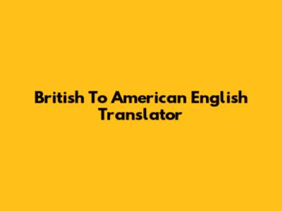 British To American English Translator