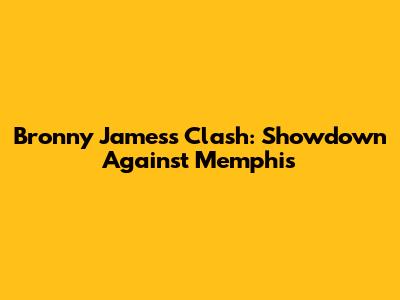 Bronny James's Clash: Showdown Against Memphis