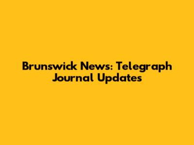 Brunswick News: Telegraph Journal Updates